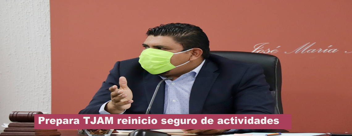 Prepara TJAM reinicio seguro de actividades jurisdiccionales